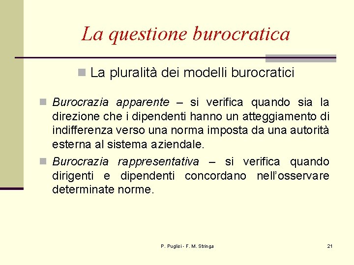 La questione burocratica n La pluralità dei modelli burocratici n Burocrazia apparente – si