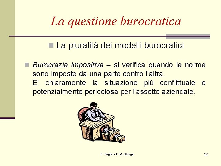 La questione burocratica n La pluralità dei modelli burocratici n Burocrazia impositiva – si