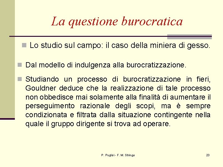 La questione burocratica n Lo studio sul campo: il caso della miniera di gesso.