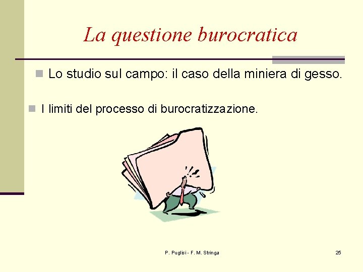 La questione burocratica n Lo studio sul campo: il caso della miniera di gesso.