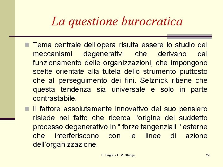 La questione burocratica n Tema centrale dell’opera risulta essere lo studio dei meccanismi degenerativi