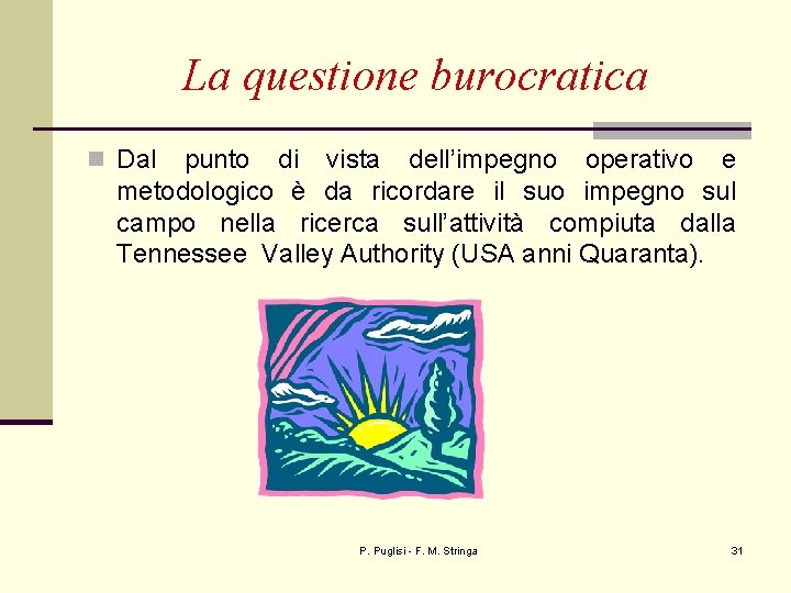 La questione burocratica n Dal punto di vista dell’impegno operativo e metodologico è da