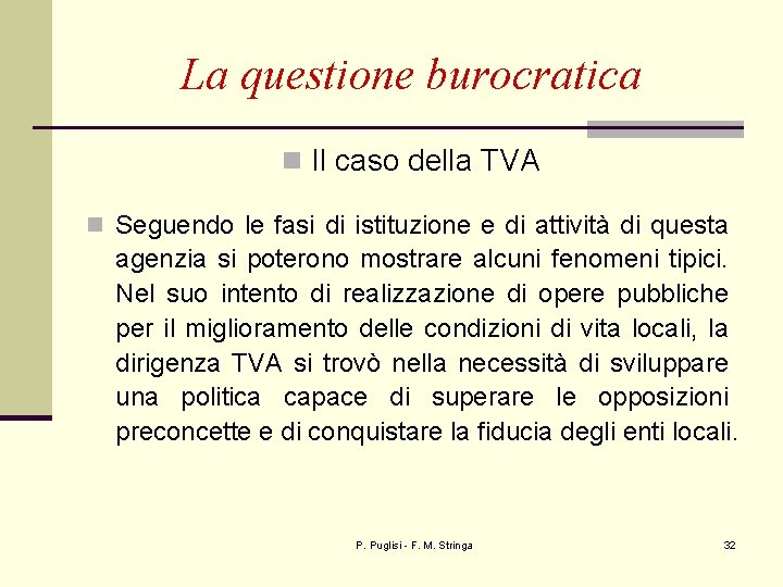 La questione burocratica n Il caso della TVA n Seguendo le fasi di istituzione