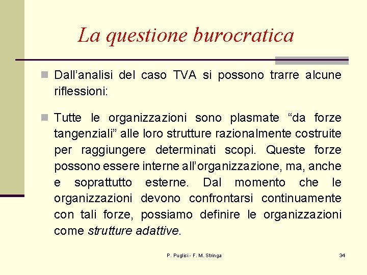 La questione burocratica n Dall’analisi del caso TVA si possono trarre alcune riflessioni: n