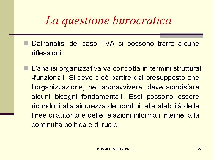 La questione burocratica n Dall’analisi del caso TVA si possono trarre alcune riflessioni: n