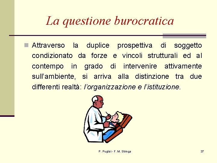 La questione burocratica n Attraverso la duplice prospettiva di soggetto condizionato da forze e