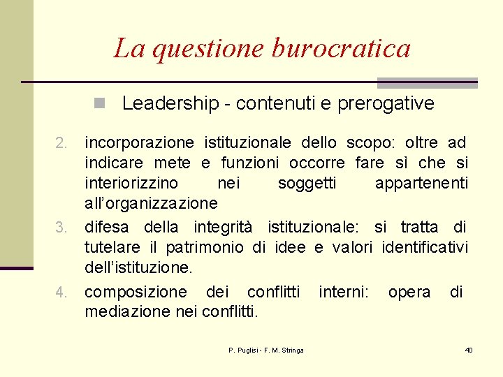 La questione burocratica n Leadership - contenuti e prerogative incorporazione istituzionale dello scopo: oltre