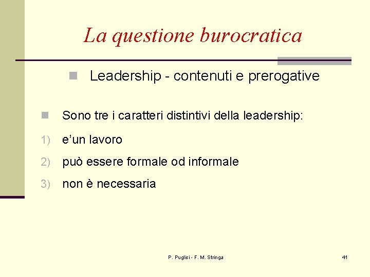 La questione burocratica n Leadership - contenuti e prerogative n Sono tre i caratteri