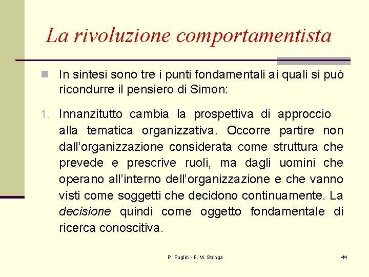 La rivoluzione comportamentista n In sintesi sono tre i punti fondamentali ai quali si