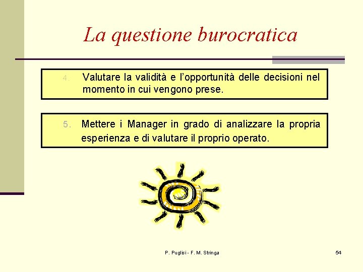 La questione burocratica 4. Valutare la validità e l’opportunità delle decisioni nel momento in