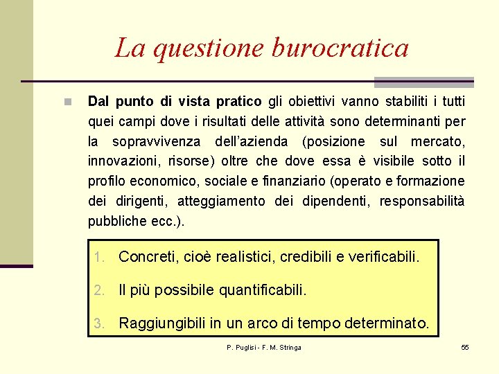 La questione burocratica n Dal punto di vista pratico gli obiettivi vanno stabiliti i