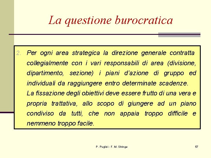 La questione burocratica 2. Per ogni area strategica la direzione generale contratta collegialmente con