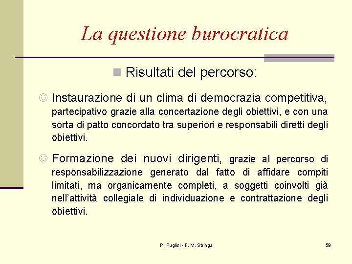 La questione burocratica n Risultati del percorso: J Instaurazione di un clima di democrazia