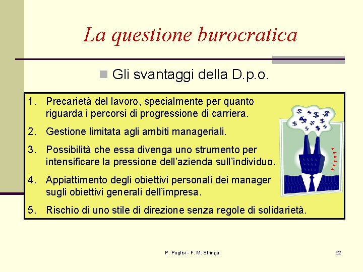 La questione burocratica n Gli svantaggi della D. p. o. 1. Precarietà del lavoro,