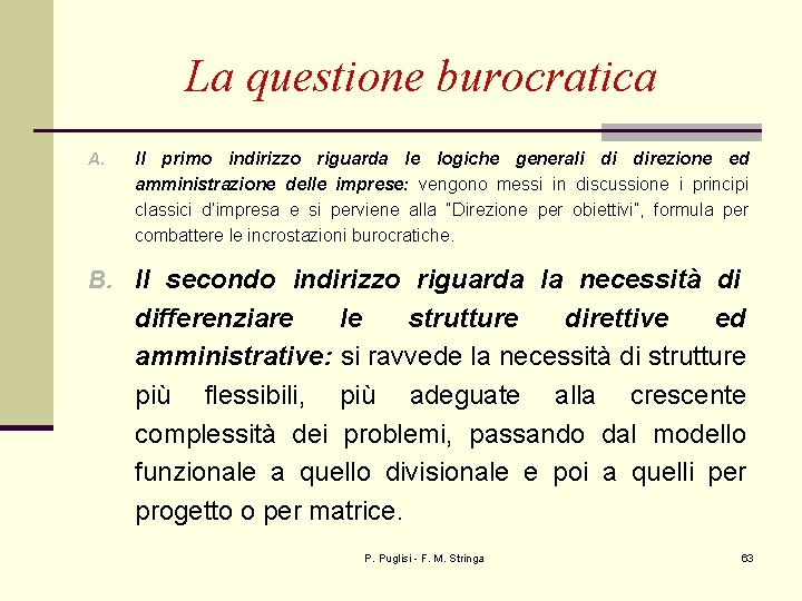 La questione burocratica A. Il primo indirizzo riguarda le logiche generali di direzione ed