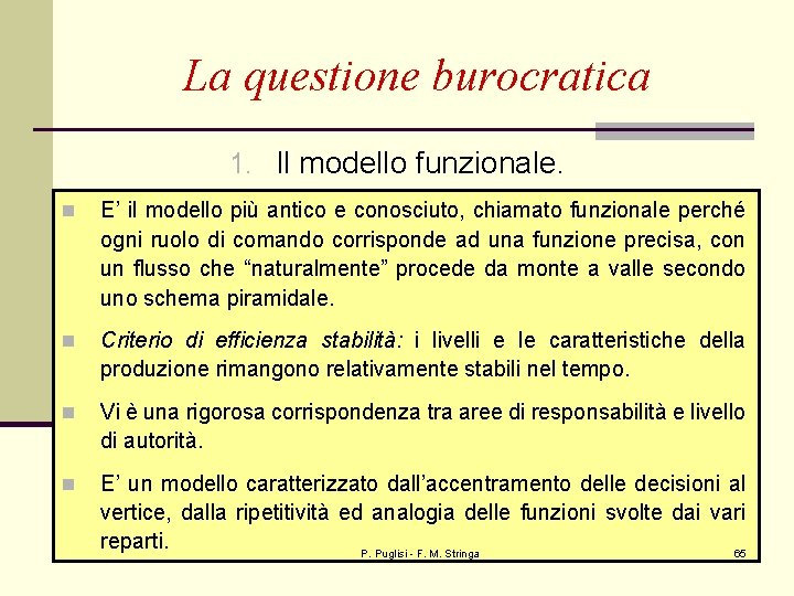 La questione burocratica 1. Il modello funzionale. n E’ il modello più antico e
