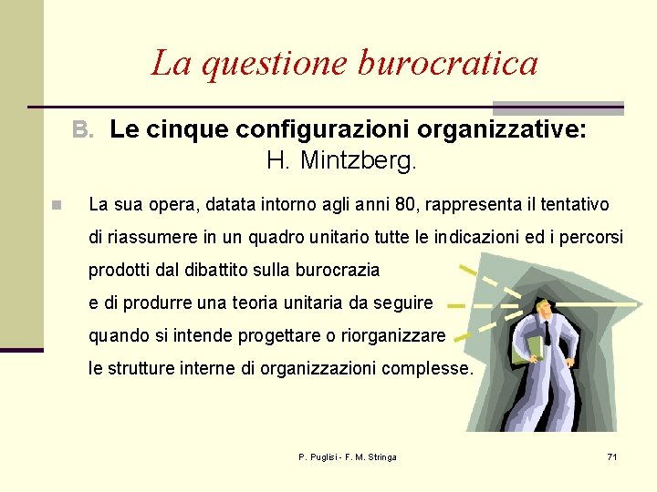 La questione burocratica B. Le cinque configurazioni organizzative: H. Mintzberg. n La sua opera,