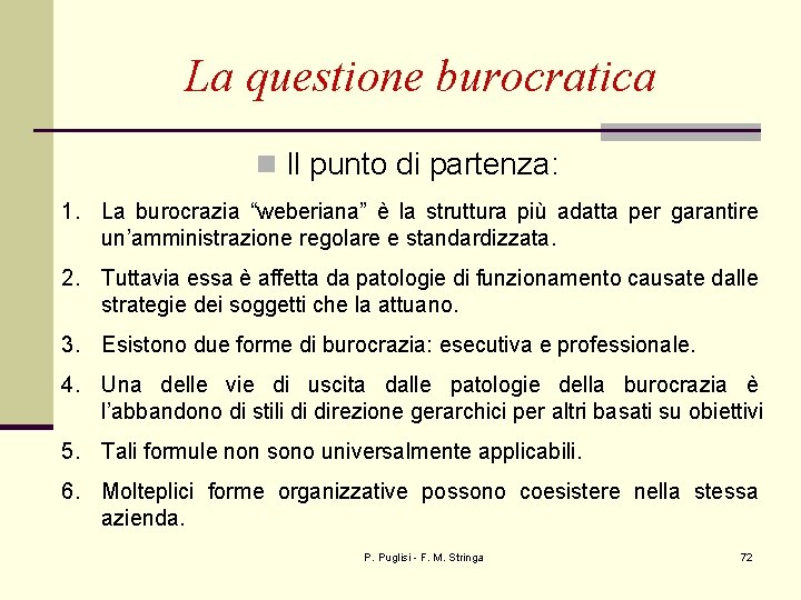 La questione burocratica n Il punto di partenza: 1. La burocrazia “weberiana” è la