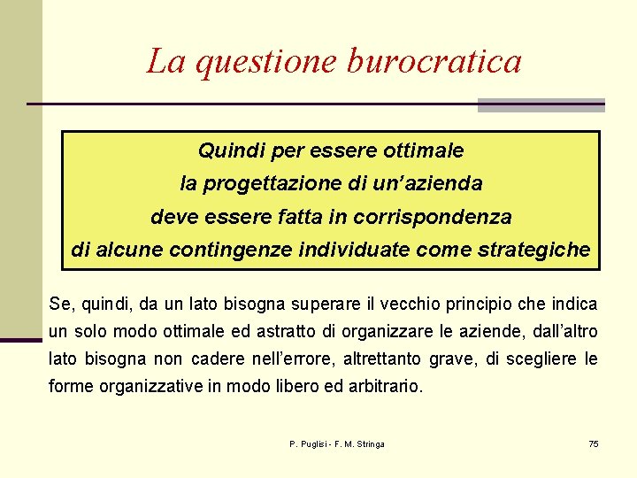 La questione burocratica Quindi per essere ottimale la progettazione di un’azienda deve essere fatta