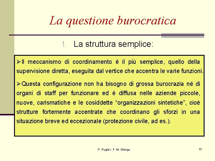 La questione burocratica 1. La struttura semplice: ØIl meccanismo di coordinamento è il più