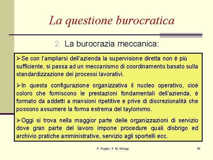 La questione burocratica 2. La burocrazia meccanica: ØSe con l’ampliarsi dell’azienda la supervisione diretta