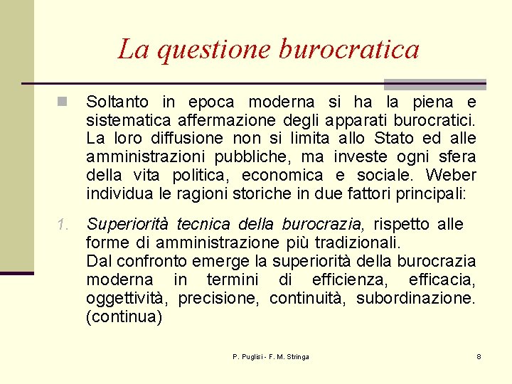 La questione burocratica n Soltanto in epoca moderna si ha la piena e sistematica