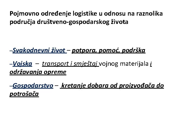 Pojmovno određenje logistike u odnosu na raznolika područja društveno-gospodarskog života –Svakodnevni život – potpora,