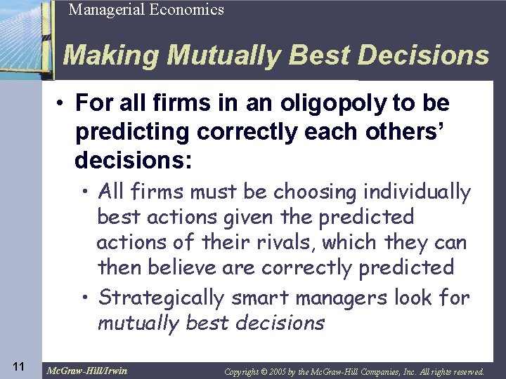 11 Managerial Economics Making Mutually Best Decisions • For all firms in an oligopoly