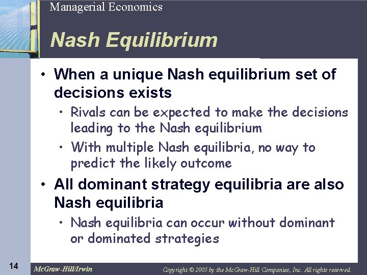 14 Managerial Economics Nash Equilibrium • When a unique Nash equilibrium set of decisions