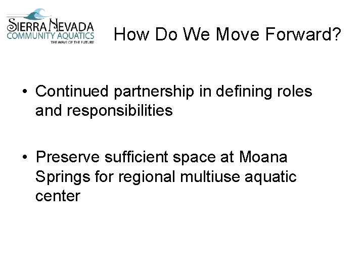 How Do We Move Forward? • Continued partnership in defining roles and responsibilities •