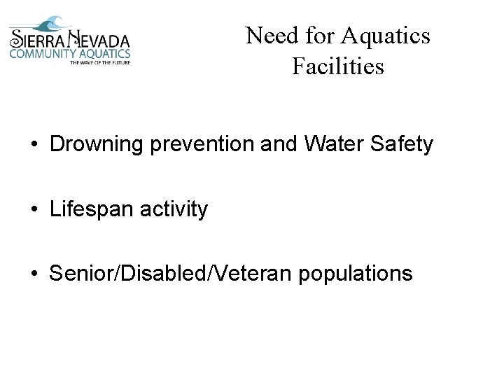 Need for Aquatics Facilities • Drowning prevention and Water Safety • Lifespan activity •