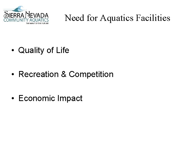 Need for Aquatics Facilities • Quality of Life • Recreation & Competition • Economic