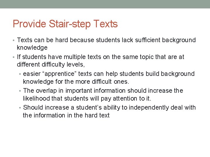 Provide Stair-step Texts • Texts can be hard because students lack sufficient background knowledge