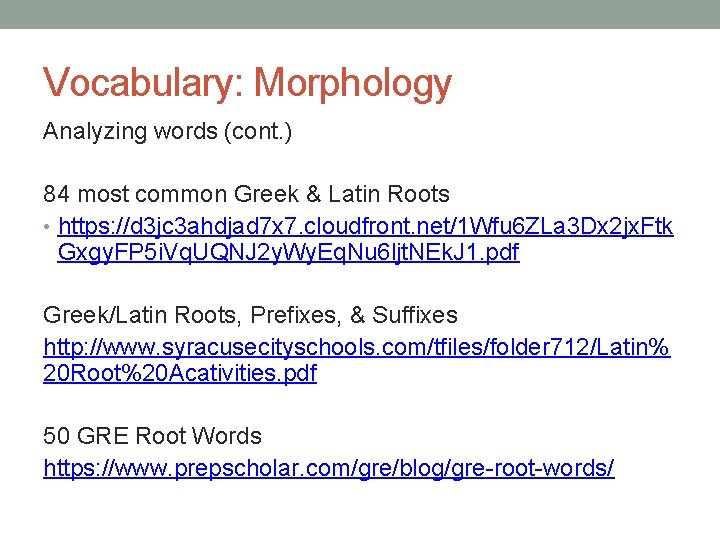 Vocabulary: Morphology Analyzing words (cont. ) 84 most common Greek & Latin Roots •