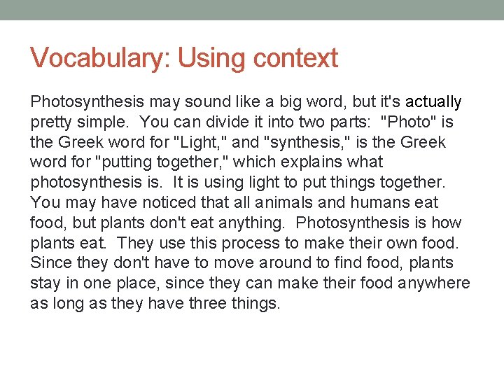 Vocabulary: Using context Photosynthesis may sound like a big word, but it's actually pretty