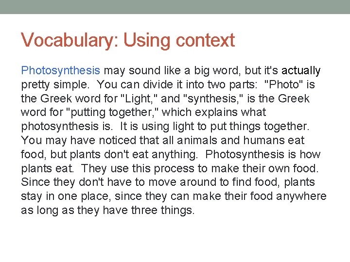 Vocabulary: Using context Photosynthesis may sound like a big word, but it's actually pretty