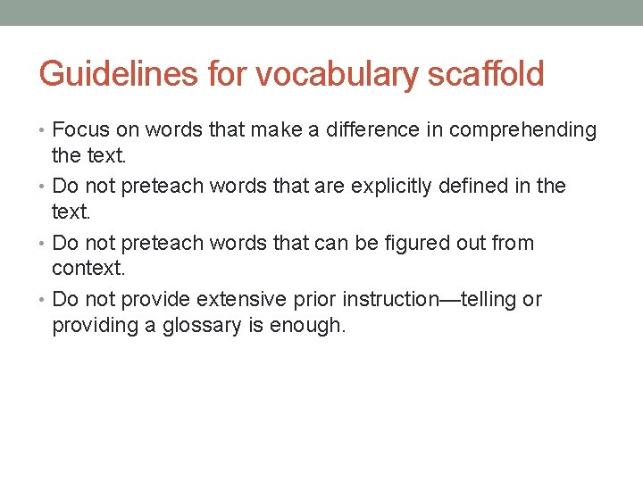 Guidelines for vocabulary scaffold • Focus on words that make a difference in comprehending