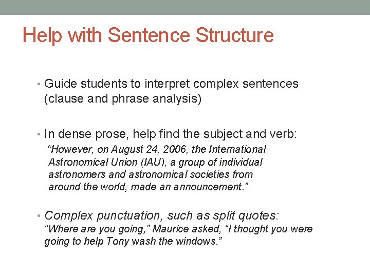 Help with Sentence Structure • Guide students to interpret complex sentences (clause and phrase