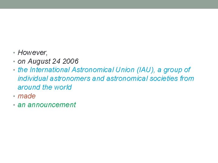  • However, • on August 24 2006 • the International Astronomical Union (IAU),