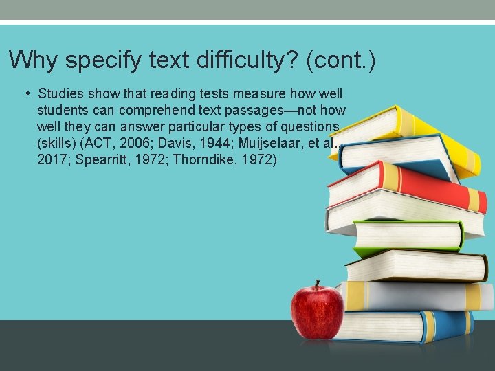 Why specify text difficulty? (cont. ) • Studies show that reading tests measure how