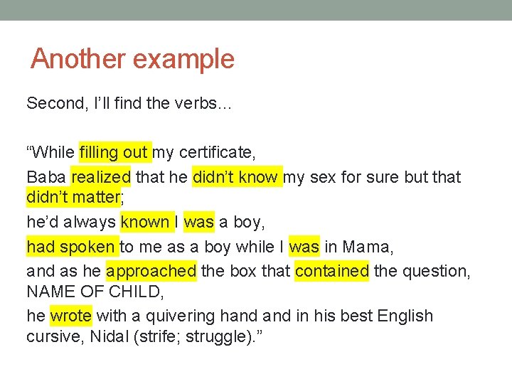 Another example Second, I’ll find the verbs… “While filling out my certificate, Baba realized