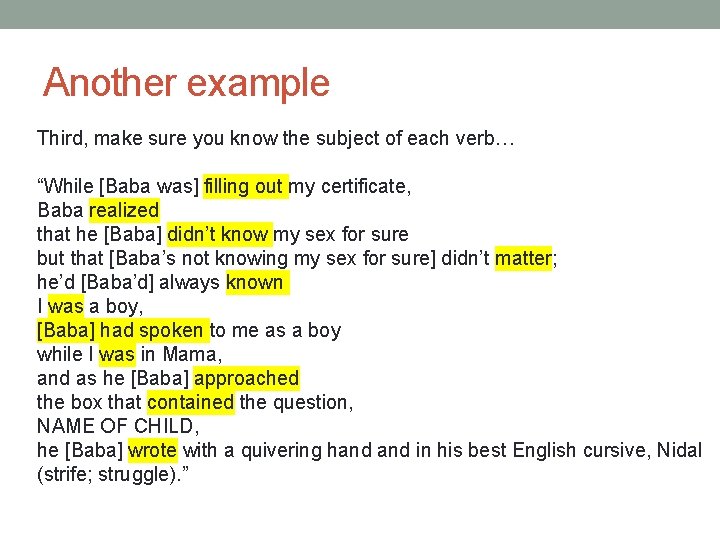 Another example Third, make sure you know the subject of each verb… “While [Baba