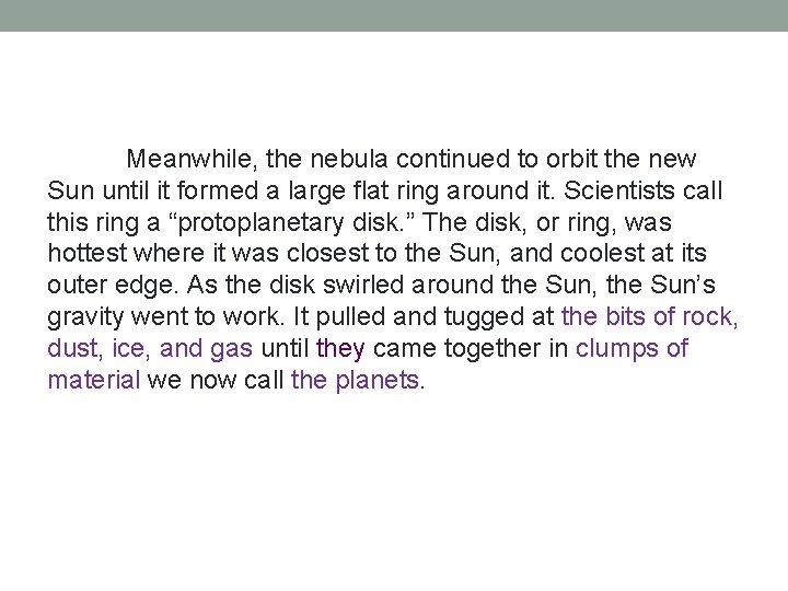 Meanwhile, the nebula continued to orbit the new Sun until it formed a large