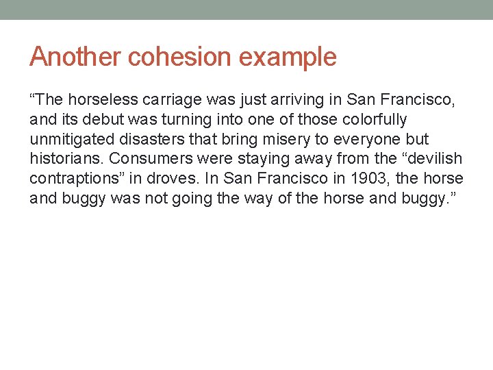 Another cohesion example “The horseless carriage was just arriving in San Francisco, and its