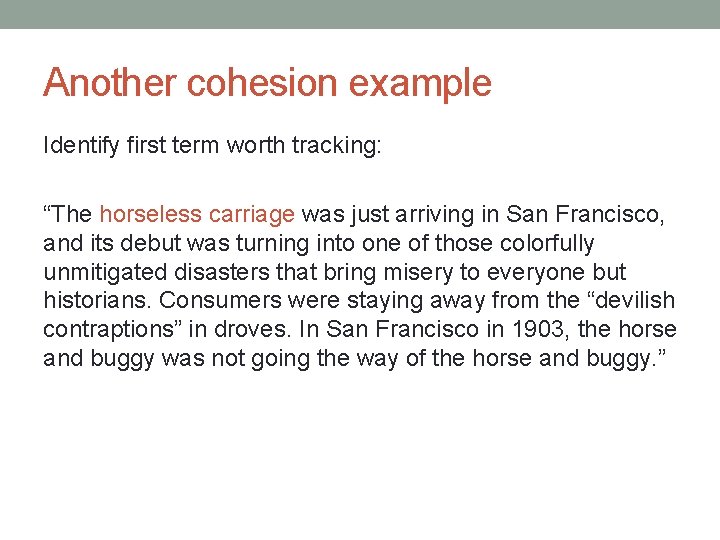 Another cohesion example Identify first term worth tracking: “The horseless carriage was just arriving