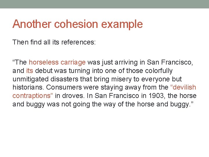 Another cohesion example Then find all its references: “The horseless carriage was just arriving