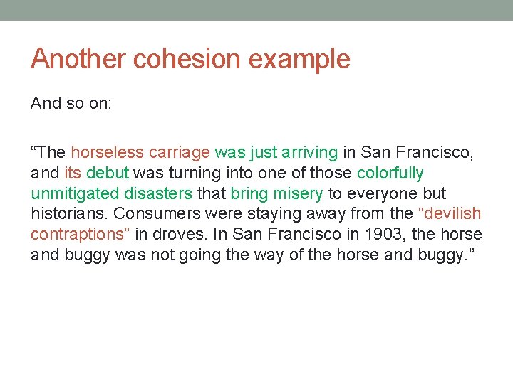 Another cohesion example And so on: “The horseless carriage was just arriving in San