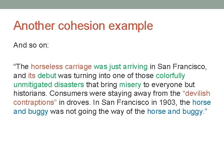 Another cohesion example And so on: “The horseless carriage was just arriving in San