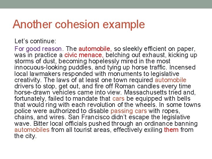 Another cohesion example Let’s continue: For good reason. The automobile, so sleekly efficient on