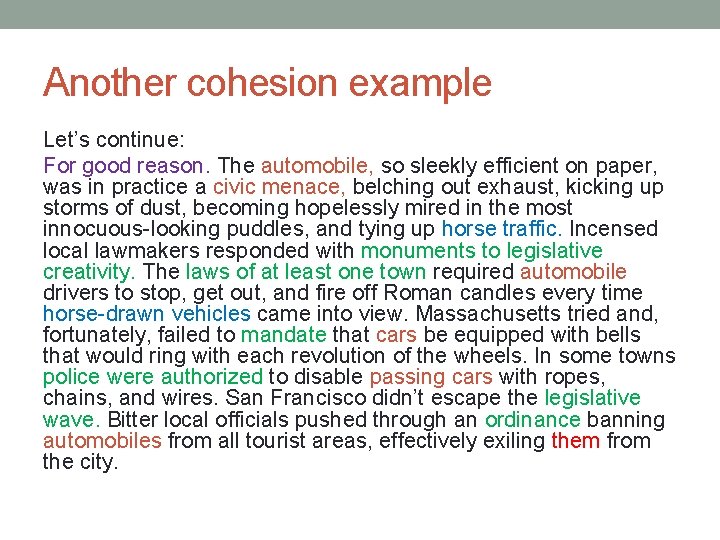Another cohesion example Let’s continue: For good reason. The automobile, so sleekly efficient on